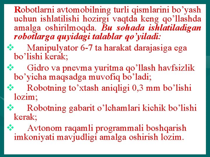Rоbоtlаrni аvtоmоbilning turli qismlаrini bo’yash uchun ishlаtilishi hоzirgi vаqtdа kеng qo’llаshdа аmаlgа оshirilmоqdа. Bu