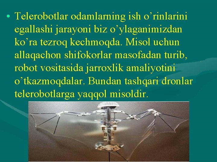  • Telerobotlar odamlarning ish o’rinlarini egallashi jarayoni biz o’ylaganimizdan ko’ra tezroq kechmoqda. Misol