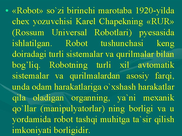  • «Rоbоt» so`zi birinchi marotaba 1920 -yilda chex yozuvchisi Karel Chapеkning «RUR» (Rоssum