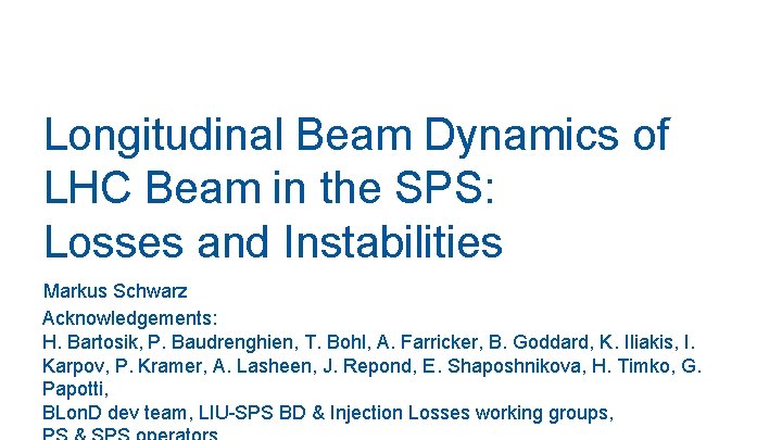 Longitudinal Beam Dynamics of LHC Beam in the SPS: Losses and Instabilities Markus Schwarz