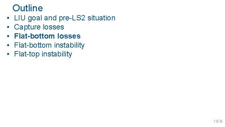 Outline • • • LIU goal and pre-LS 2 situation Capture losses Flat-bottom instability