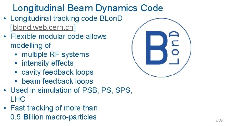 Longitudinal Beam Dynamics Code • Longitudinal tracking code BLon. D [blond. web. cern. ch]