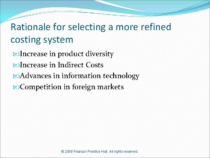 Rationale for selecting a more refined costing system Increase in product diversity Increase in