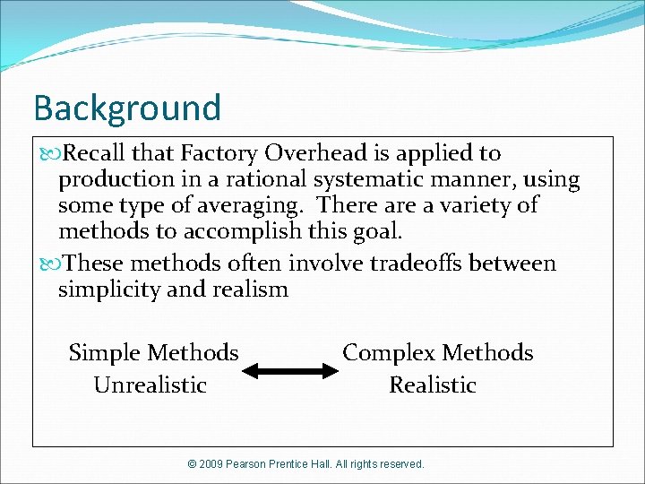 Background Recall that Factory Overhead is applied to production in a rational systematic manner,