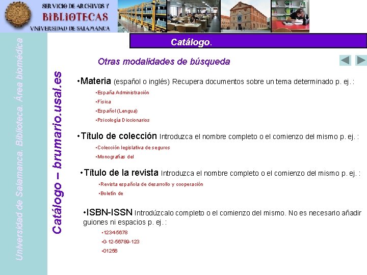 Otras modalidades de búsqueda Pub. Med Catálogo – www. pubmed. gov – brumario. usal.