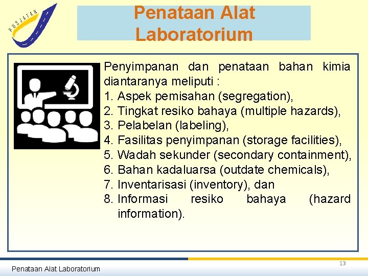 Penataan Alat Laboratorium Penyimpanan dan penataan bahan kimia diantaranya meliputi : 1. Aspek pemisahan