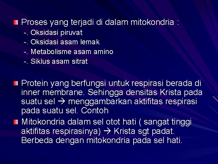 Proses yang terjadi di dalam mitokondria : -. Oksidasi piruvat -. Oksidasi asam lemak