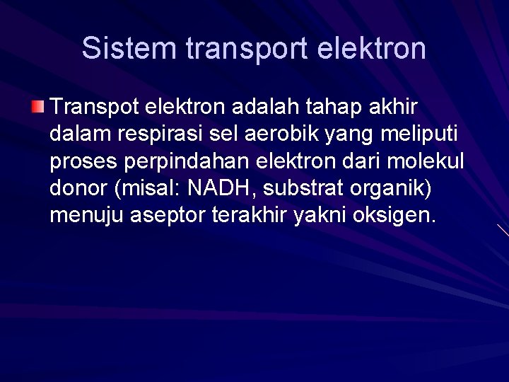 Sistem transport elektron Transpot elektron adalah tahap akhir dalam respirasi sel aerobik yang meliputi