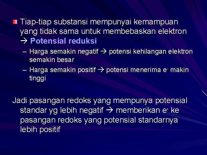 Tiap-tiap substansi mempunyai kemampuan yang tidak sama untuk membebaskan elektron Potensial reduksi – Harga