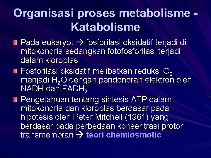 Organisasi proses metabolisme Katabolisme Pada eukaryot fosforilasi oksidatif terjadi di mitokondria sedangkan fotofosforilasi terjadi