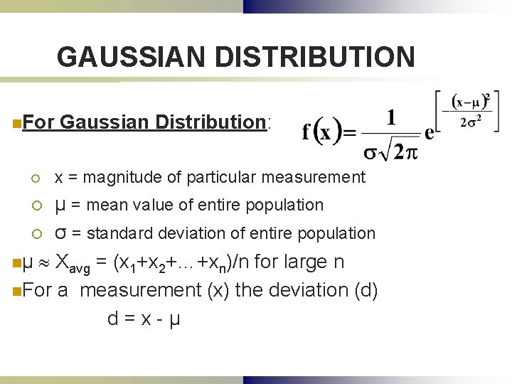 GAUSSIAN DISTRIBUTION n. For Gaussian Distribution: ¡ x = magnitude of particular measurement μ