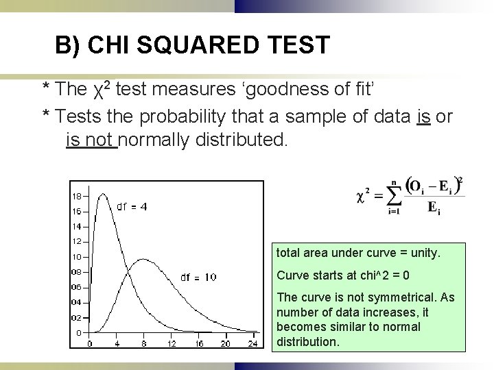 B) CHI SQUARED TEST * The χ2 test measures ‘goodness of fit’ * Tests