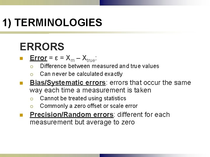 1) TERMINOLOGIES ERRORS n Error = ε = Xm – Xtrue: ¡ ¡ n