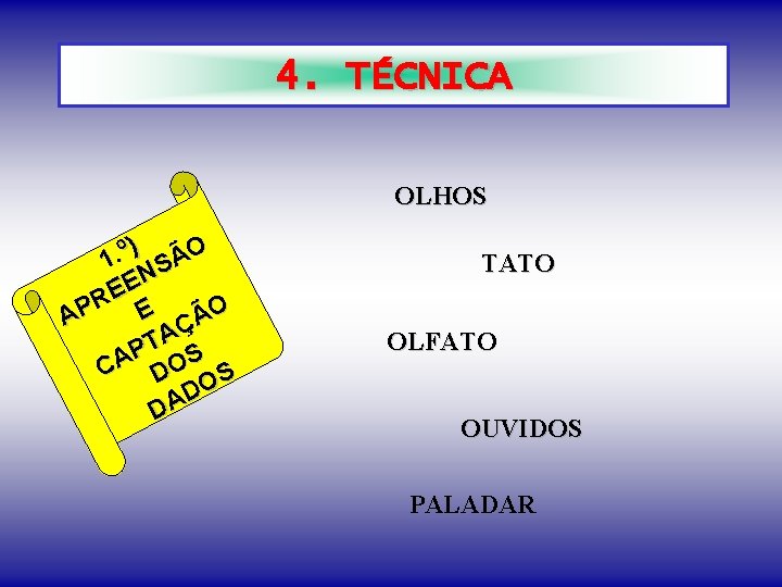 4. TÉCNICA OLHOS ) 1. º SÃO N E E R O E AP