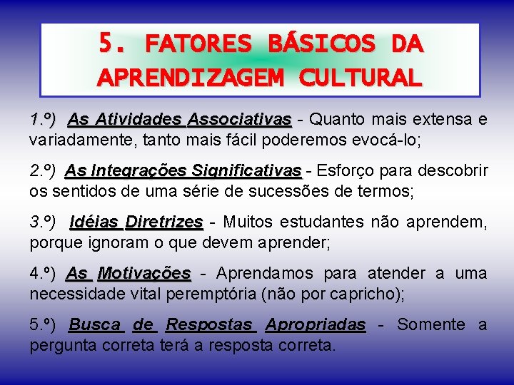 5. FATORES BÁSICOS DA APRENDIZAGEM CULTURAL 1. º) As Atividades Associativas - Quanto mais