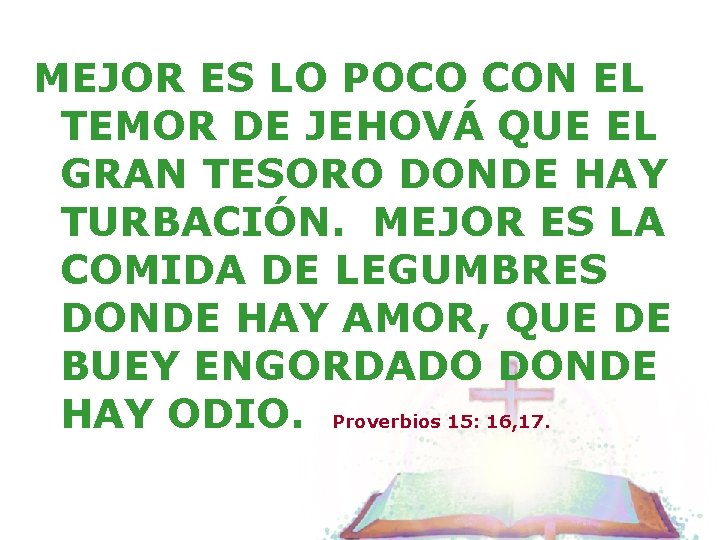 MEJOR ES LO POCO CON EL TEMOR DE JEHOVÁ QUE EL GRAN TESORO DONDE