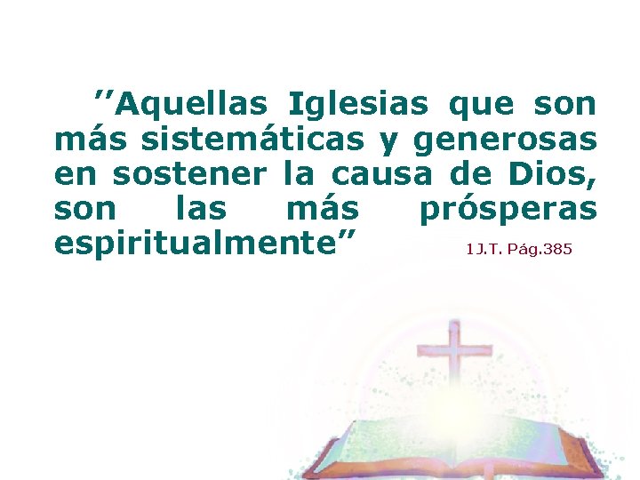 ’’Aquellas Iglesias que son más sistemáticas y generosas en sostener la causa de Dios,