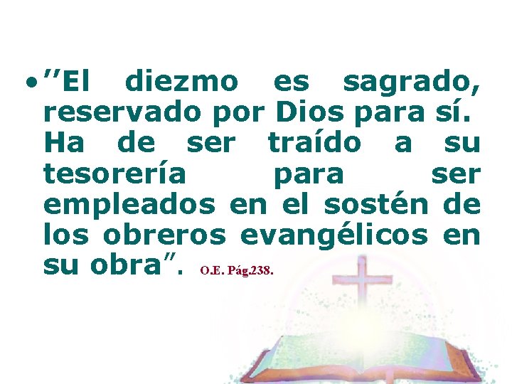  • ’’El diezmo es sagrado, reservado por Dios para sí. Ha de ser