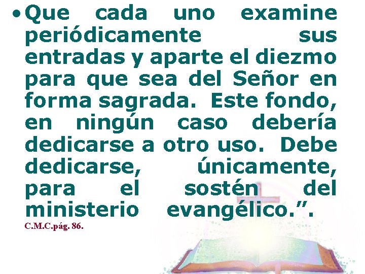  • Que cada uno examine periódicamente sus entradas y aparte el diezmo para