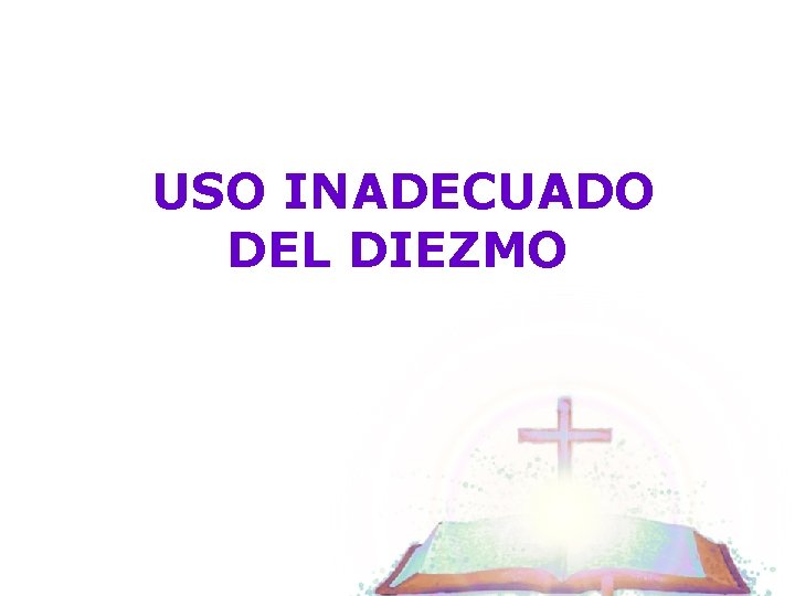 USO INADECUADO DEL DIEZMO 