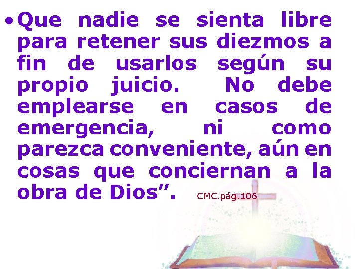  • Que nadie se sienta libre para retener sus diezmos a fin de