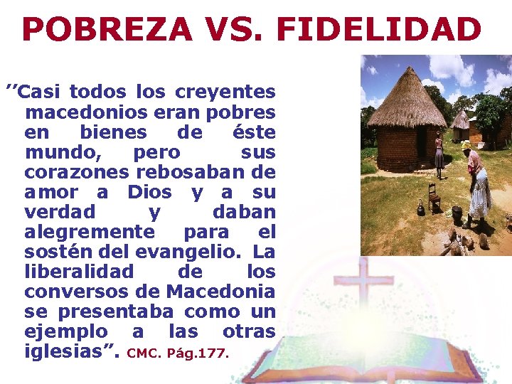 POBREZA VS. FIDELIDAD ’’Casi todos los creyentes macedonios eran pobres en bienes de éste