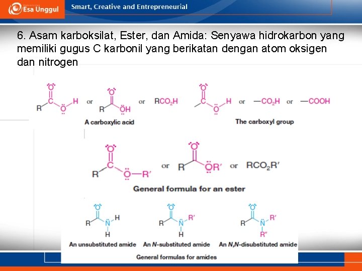 6. Asam karboksilat, Ester, dan Amida: Senyawa hidrokarbon yang memiliki gugus C karbonil yang