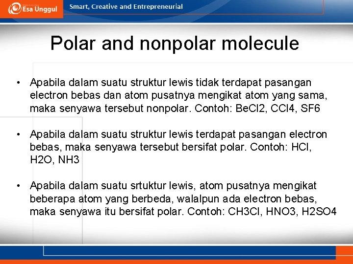 Polar and nonpolar molecule • Apabila dalam suatu struktur lewis tidak terdapat pasangan electron