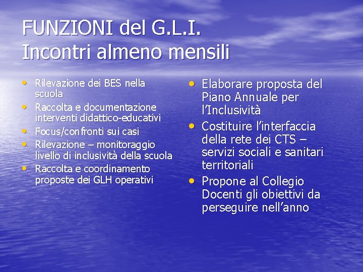 FUNZIONI del G. L. I. Incontri almeno mensili • Rilevazione dei BES nella •