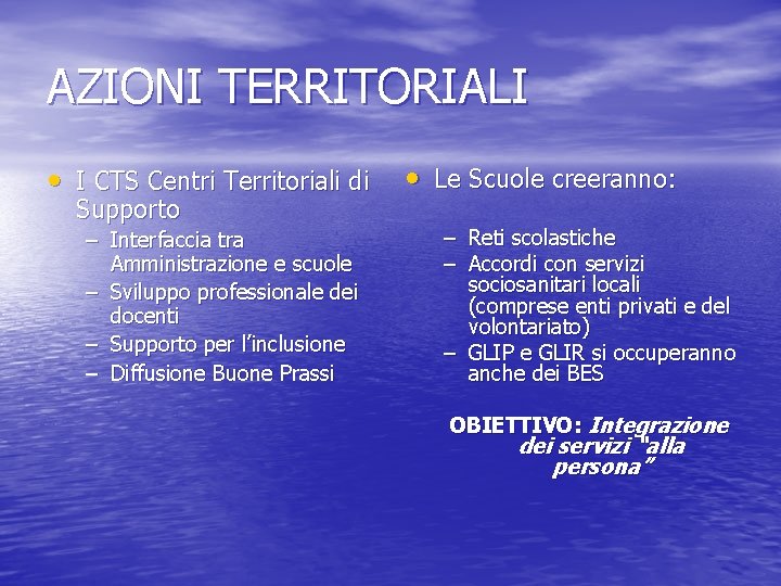 AZIONI TERRITORIALI • I CTS Centri Territoriali di Supporto – Interfaccia tra Amministrazione e