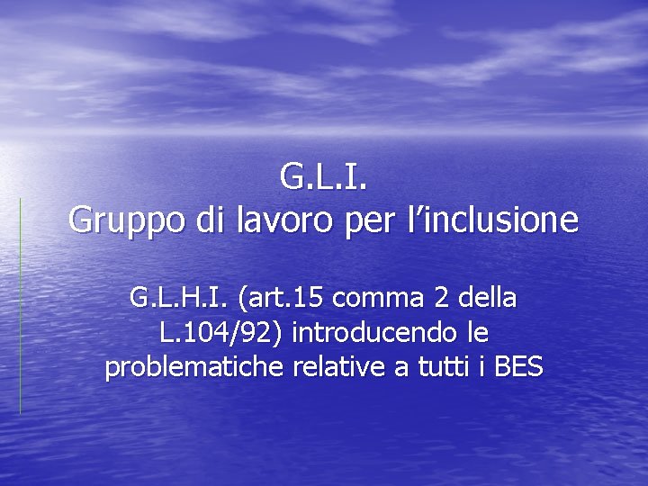 G. L. I. Gruppo di lavoro per l’inclusione G. L. H. I. (art. 15