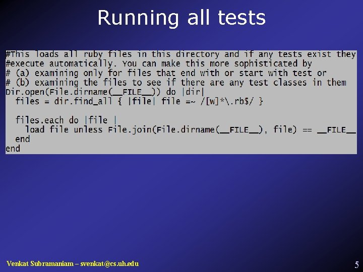 Running all tests Venkat Subramaniam – svenkat@cs. uh. edu 5 