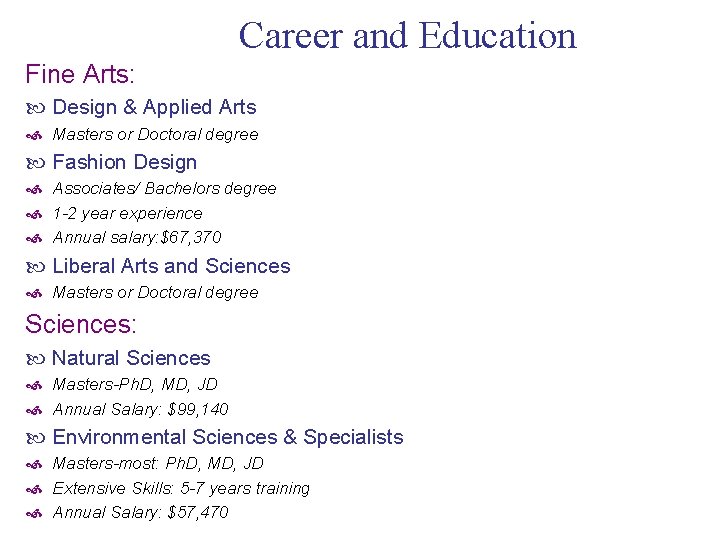 Career and Education Fine Arts: Design & Applied Arts Masters or Doctoral degree Fashion