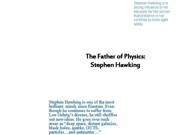 http: //www. telegraph. co. uk/health/graphics/ 2006/10/20/hhawk 2. jpg Stephen Hawking is a strong influence