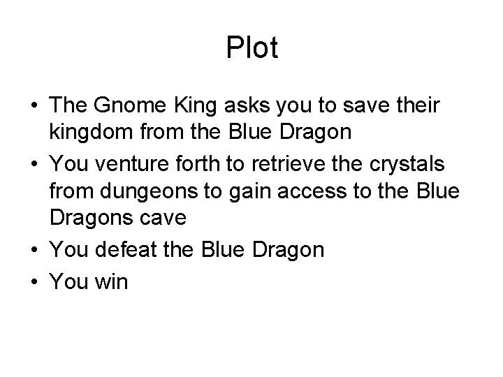 Plot • The Gnome King asks you to save their kingdom from the Blue