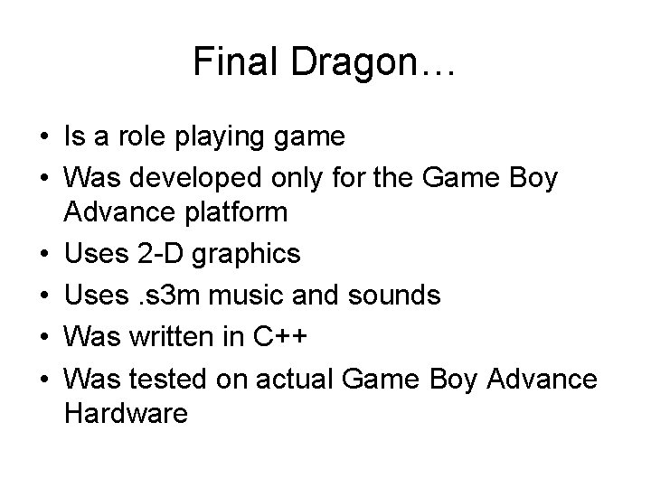 Final Dragon… • Is a role playing game • Was developed only for the