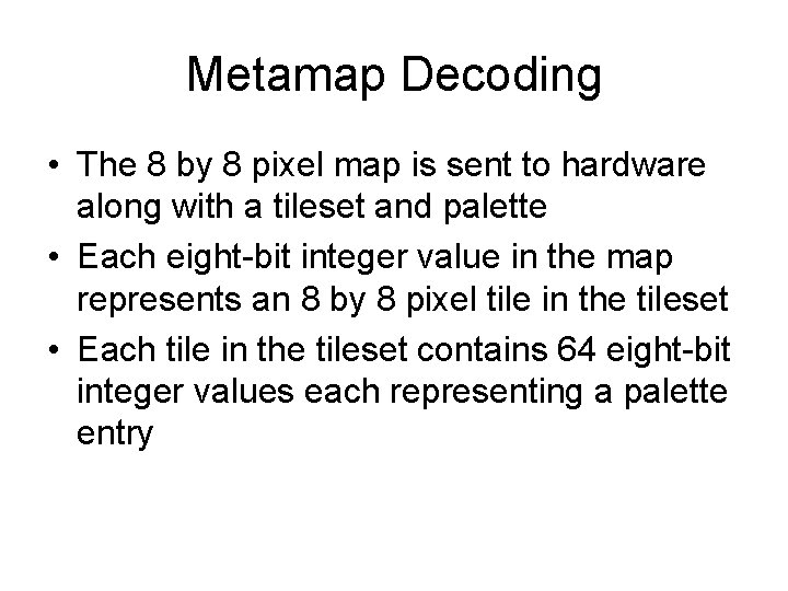 Metamap Decoding • The 8 by 8 pixel map is sent to hardware along