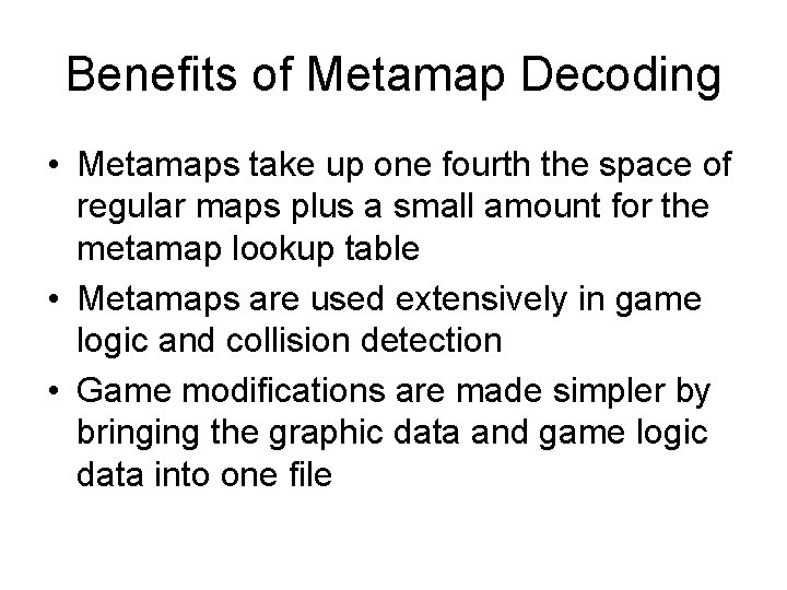 Benefits of Metamap Decoding • Metamaps take up one fourth the space of regular