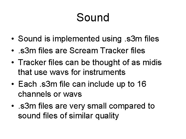 Sound • Sound is implemented using. s 3 m files • . s 3