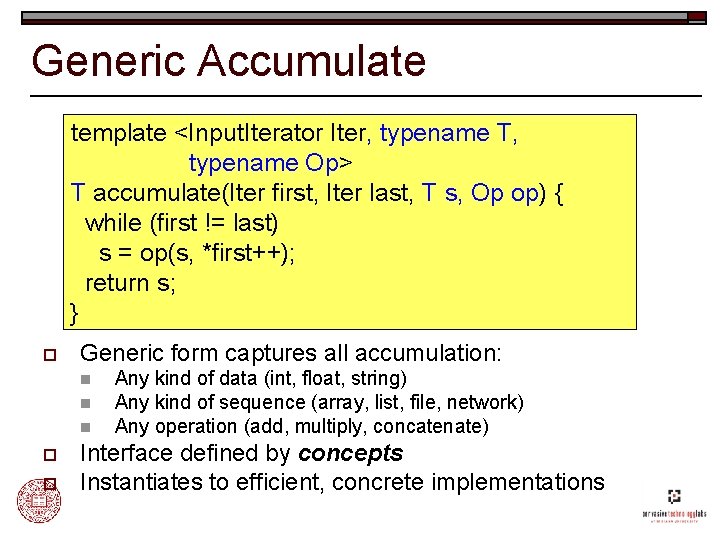 Generic Accumulate template <Input. Iterator Iter, typename T, typename Op> T accumulate(Iter first, Iter