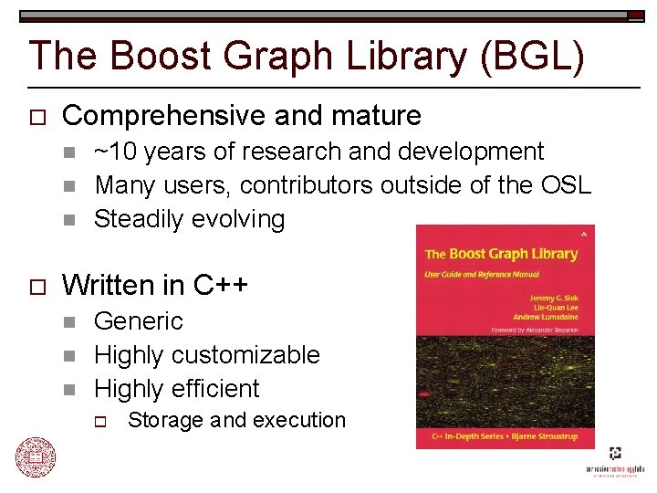 The Boost Graph Library (BGL) o Comprehensive and mature n n n o ~10