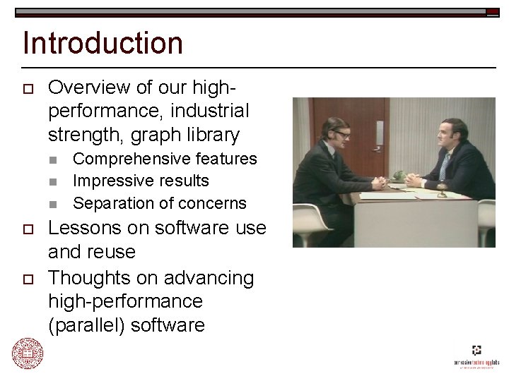 Introduction o Overview of our highperformance, industrial strength, graph library n n n o