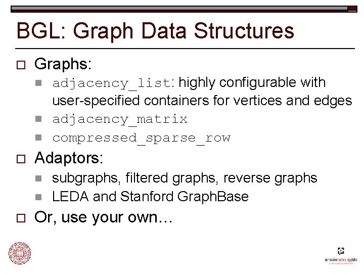 BGL: Graph Data Structures o Graphs: n n n o Adaptors: n n o