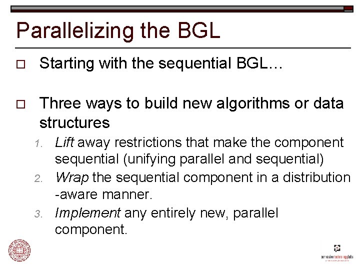 Parallelizing the BGL o Starting with the sequential BGL… o Three ways to build