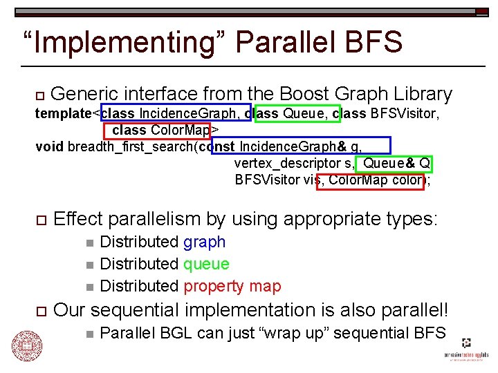 “Implementing” Parallel BFS o Generic interface from the Boost Graph Library template<class Incidence. Graph,
