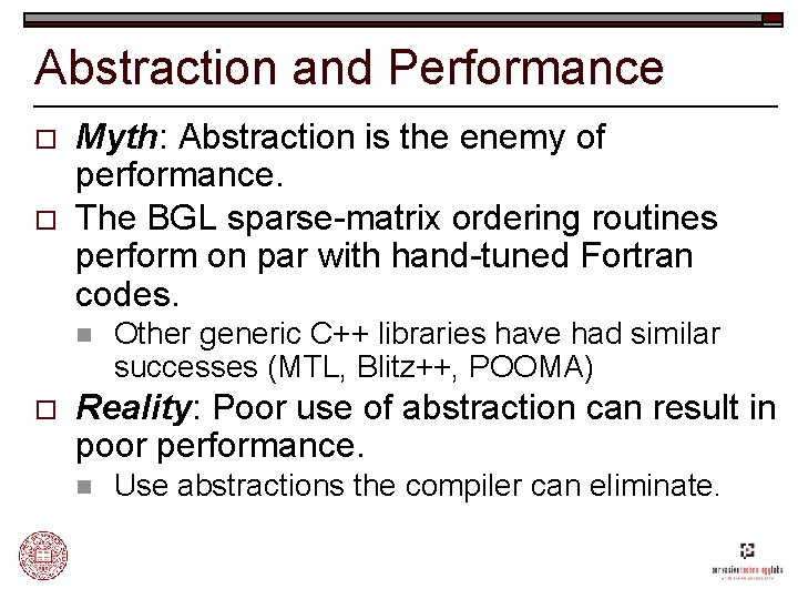 Abstraction and Performance o o Myth: Abstraction is the enemy of performance. The BGL