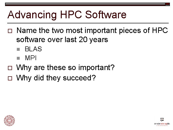 Advancing HPC Software o Name the two most important pieces of HPC software over