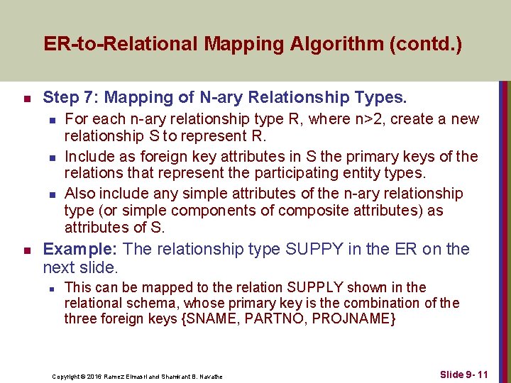 ER-to-Relational Mapping Algorithm (contd. ) n Step 7: Mapping of N-ary Relationship Types. n