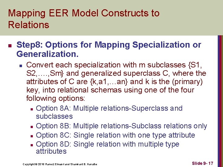 Mapping EER Model Constructs to Relations n Step 8: Options for Mapping Specialization or Mapping EER Model Constructs to Relations n Step 8: Options for Mapping Specialization or