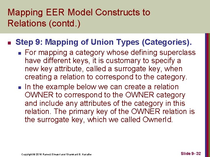 Mapping EER Model Constructs to Relations (contd. ) n Step 9: Mapping of Union Mapping EER Model Constructs to Relations (contd. ) n Step 9: Mapping of Union